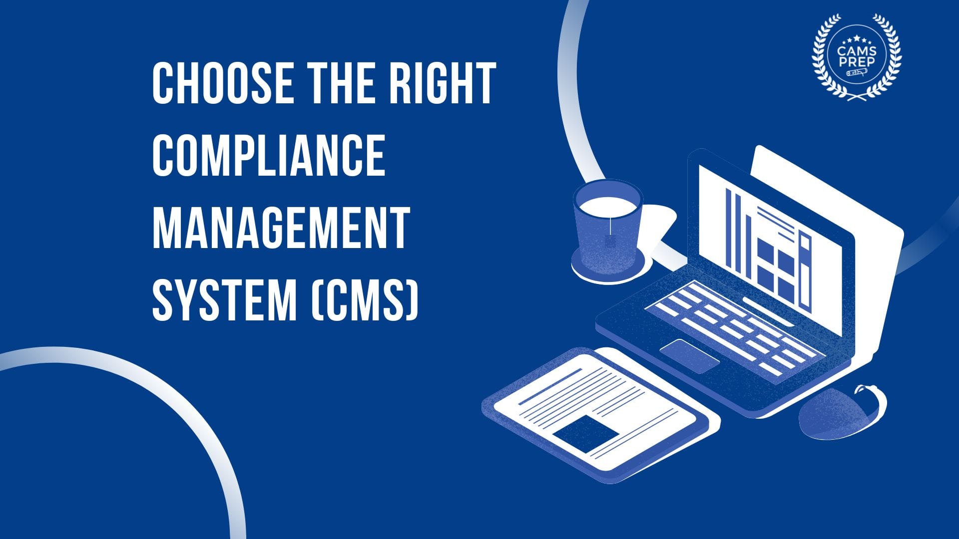 How to Choose the Right Compliance Management System CAMS preparation