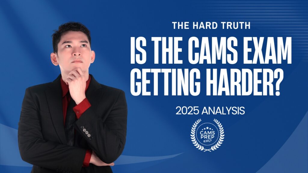 Is the CAMS Exam Getting Harder in 2025