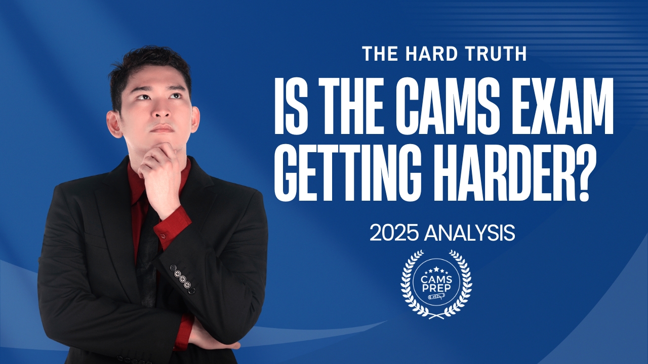 Is the CAMS Exam Getting Harder in 2025