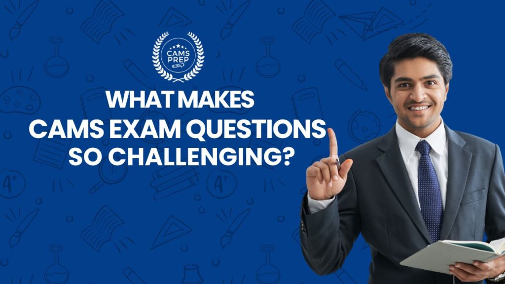 Why CAMS Exam Questions Are Challenging